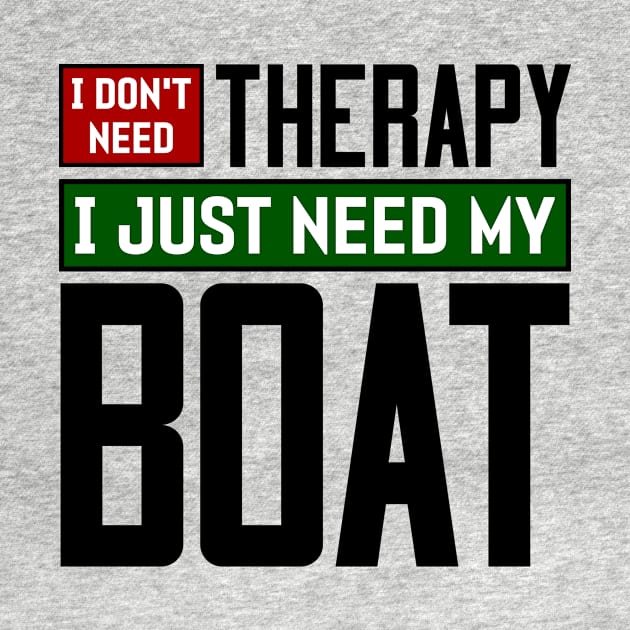 I don't need therapy, I just need my boat by colorsplash